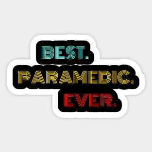 Best Paramedic Ever - Nice Birthday Gift Idea Sticker